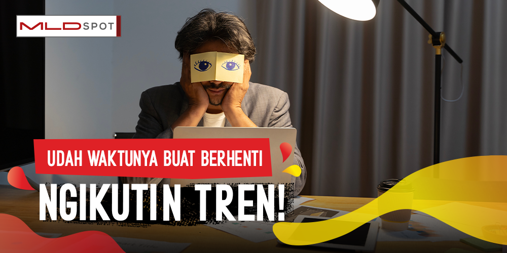 Capek Ngikutin Tren? Mungkin Emang Saatnya Berhenti